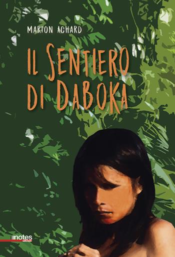 Il sentiero di Daboka - Marion Achard - Libro Notes Edizioni 2022, Schegge | Libraccio.it
