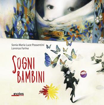 Sogni bambini. Ediz. a colori - Lorenza Farina, Sonia Maria Luce Possentini - Libro Notes Edizioni 2023 | Libraccio.it