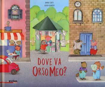 Dove va orso Meo? Ediz. a colori - Anna Curti, Guido Quarzo - Libro Notes Edizioni 2023 | Libraccio.it