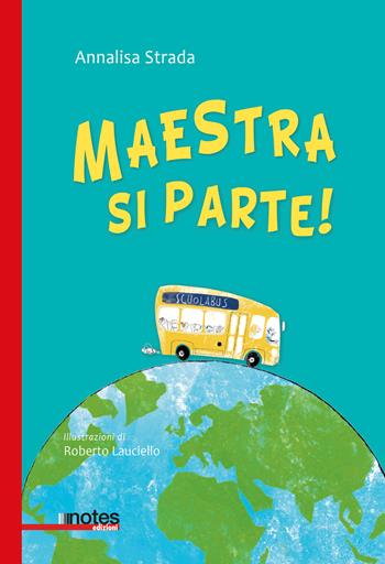Maestra si parte! Ediz. illustrata - Annalisa Strada - Libro Notes Edizioni 2023, Nuvole | Libraccio.it