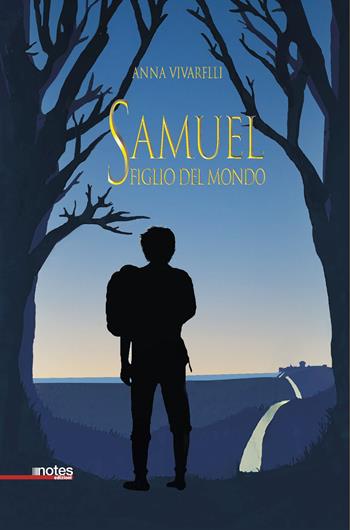 Samuel figlio del mondo - Anna Vivarelli - Libro Notes Edizioni 2023, Rimbalzi | Libraccio.it