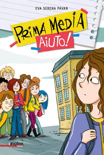 Prima media... Aiuto! - Eva Serena Pavan - Libro Notes Edizioni 2025, Schegge | Libraccio.it