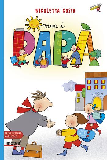 Viva i papà. Prime letture. Ediz. ad alta leggibilità - Nicoletta Costa - Libro Notes Edizioni 2025 | Libraccio.it