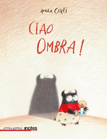 Ciao ombra! Ediz. a colori - Anna Curti - Libro Notes Edizioni 2026, Piccole nuvole | Libraccio.it