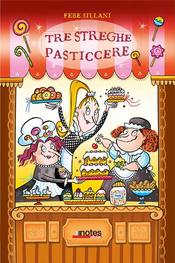 Tre streghe pasticcere - Febe Sillani - Libro Notes Edizioni 2026, Nuvole raccontano | Libraccio.it