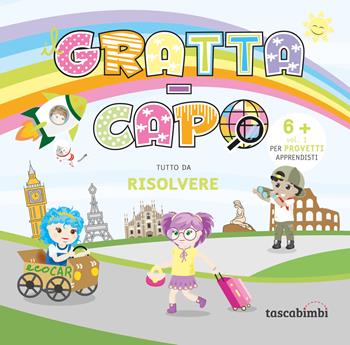 Grattacapo 6 +. Tutto da risolvere. Vol. 1: Per provetti apprendisti - Alida Senici, Caterina Borgato - Libro Tascabimbi 2021 | Libraccio.it