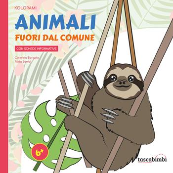Animali fuori dal comune. Tutto da imparare colorando - Caterina Borgato - Libro Tascabimbi 2023, Kolorami | Libraccio.it