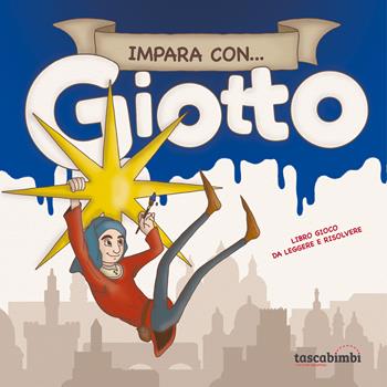 Impara con... Giotto. Libro gioco da leggere e risolvere - Caterina Borgato - Libro Tascabimbi 2025 | Libraccio.it
