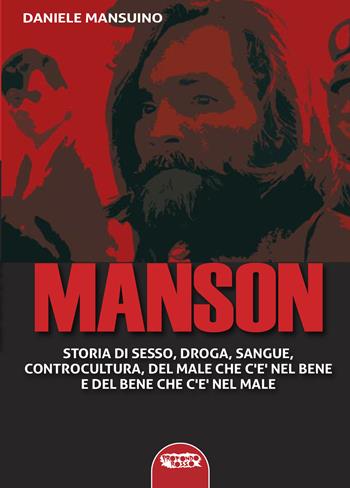 Manson. Storia di sesso, droga, sangue, controcultura, del male che c'è nel bene e del bene che c'è nel male - Daniele Mansuino - Libro Profondo Rosso 2022, Narrativa | Libraccio.it