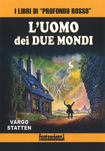 L'uomo dei due mondi - Vargo Statten - Libro Profondo Rosso 2022, Orizzonti del fantastico | Libraccio.it