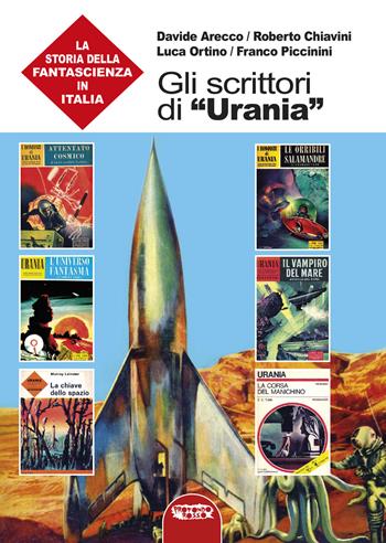 Gli scrittori di «Urania». La storia della fantascienza in Italia. Vol. 7 - Davide Arecco, Roberto Chiavini, Luca Ortino - Libro Profondo Rosso 2022 | Libraccio.it