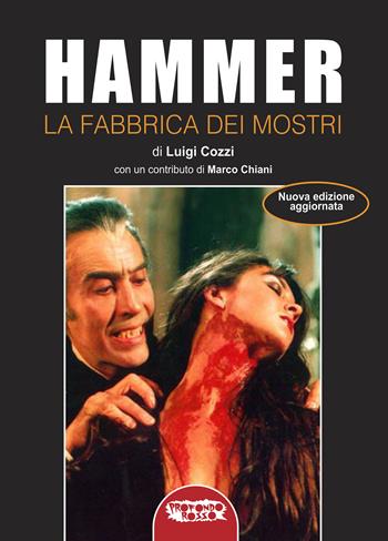 Hammer. La fabbrica dei mostri. Ediz. illustrata - Luigi Cozzi - Libro Profondo Rosso 2023, Cinema | Libraccio.it