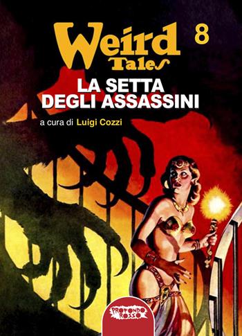 La setta degli assassini. Weird Tales. Vol. 8  - Libro Profondo Rosso 2023, Fanta-horror | Libraccio.it