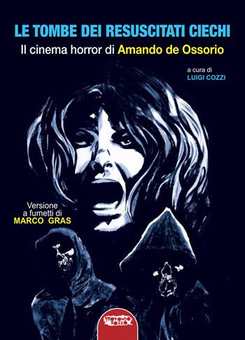 Le tombe dei resuscitati ciechi. Il cinema di Amando de Ossorio  - Libro Profondo Rosso 2024, Cinema | Libraccio.it
