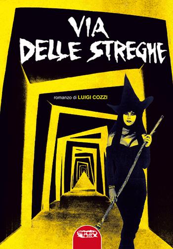 Via delle streghe - Luigi Cozzi - Libro Profondo Rosso 2024, Narrativa fanta-horror | Libraccio.it