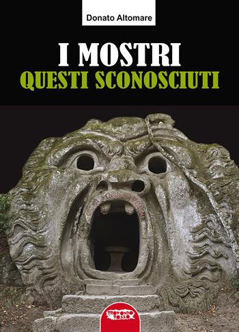 I mostri, questi sconosciuti - Donato Altomare - Libro Profondo Rosso 2024, Saggistica | Libraccio.it