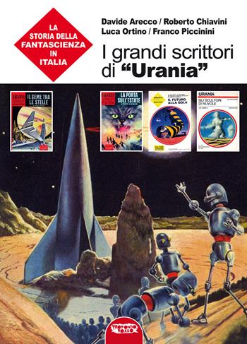 I grandi scrittori di «Urania». La storia della fantascienza in Italia - Davide Arecco, Roberto Chiavini, Luca Ortino - Libro Profondo Rosso 2025 | Libraccio.it