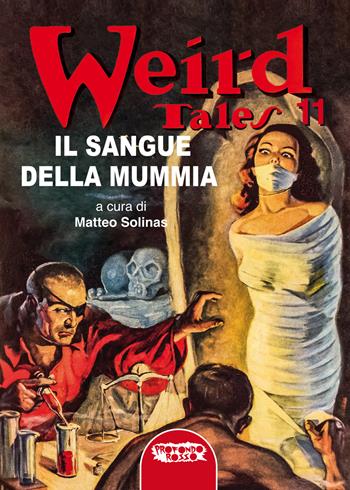 Il sangue della mummia. Weird tales. Ediz. integrale. Vol. 11  - Libro Profondo Rosso 2024, Narrativa fanta-horror | Libraccio.it