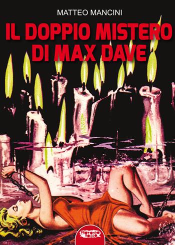 Il doppio mistero di Max Dave. Ediz. illustrata - Matteo Mancini - Libro Profondo Rosso 2025 | Libraccio.it