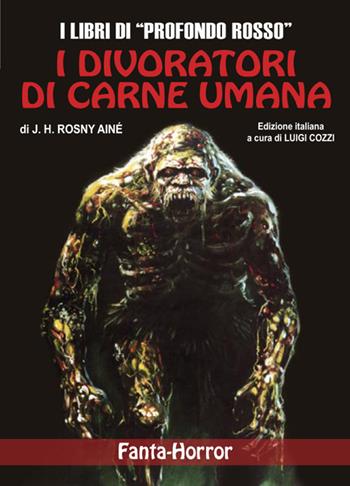I divoratori di carne umana - Joseph-Henry Rosny Aîné - Libro Profondo Rosso 2026, Narrativa fantascienza | Libraccio.it