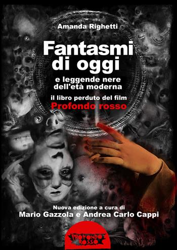 Fantasmi di oggi e leggende nere dell'età moderna. Il libro perduto del film «Profondo Rosso» - Amanda Righetti - Libro Profondo Rosso 2025, Narrativa fanta-horror | Libraccio.it