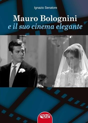 Mauro Bolognini e il suo cinema elegante - Ignazio Senatore - Libro Profondo Rosso 2026 | Libraccio.it
