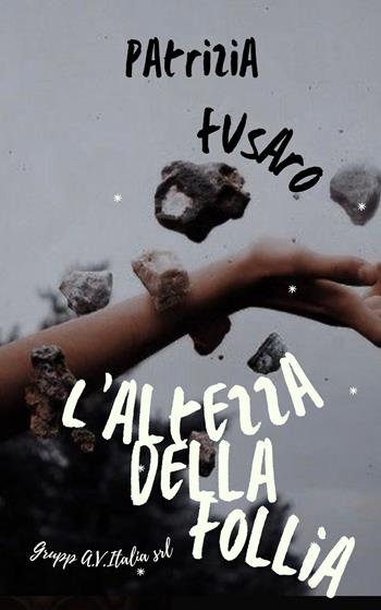 L' altezza della follia - Patrizia Fusaro - Libro Una vita di stelle library 2022 | Libraccio.it