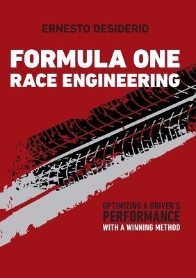 Formula One race engineering. Optimizing a driver’s performance with a winning method - Ernesto Desiderio - Libro Libri D'Impresa 2021 | Libraccio.it