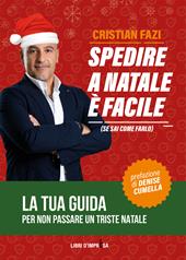 Spedire a Natale è facile (se sai come farlo). La tua guida per non passare un triste Natale