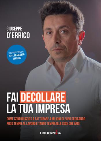 Fai decollare la tua impresa - Giuseppe D'Errico - Libro Libri D'Impresa 2022 | Libraccio.it
