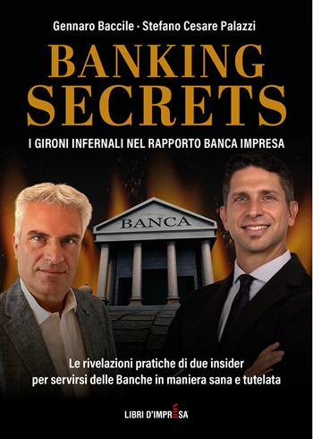 Banking secrets - Gennaro Baccile, Stefano Cesare Palazzi - Libro Libri D'Impresa 2022 | Libraccio.it