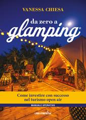 Da zero a glamping. Come investire con successo nel turismo open air di lusso