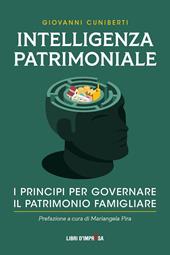 Intelligenza patrimoniale. I principi per governare il patrimonio familiare