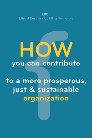 How you can contribute to a more prosperous, just & sustainable organization  - Libro Libri D'Impresa 2024 | Libraccio.it