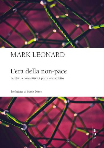 L'era della non-pace. Perché la connettività porta al conflitto - Mark Leonard - Libro Bocconi University Press 2023 | Libraccio.it