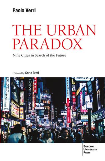 The urban paradox. Nine cities in search of the future - Paolo Verri - Libro Bocconi University Press 2026 | Libraccio.it