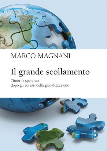 Il grande scollamento. Timori e speranze dopo gli eccessi della globalizzazione - Marco Magnani - Libro Bocconi University Press 2024, Frontiere | Libraccio.it