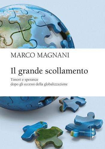 Il grande scollamento. Timori e speranze dopo gli eccessi della globalizzazione - Marco Magnani - Libro Bocconi University Press 2024, BUP Frontiere | Libraccio.it