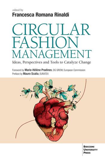 Circular fashion management. Ideas, perspectives and toold to catalyze change  - Libro Bocconi University Press 2025 | Libraccio.it
