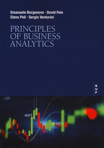 Principles of business analytics. Con DigitaBook - Emanuele Borgonovo, Dovid Fein, Elena Poli - Libro Bocconi University Press 2024 | Libraccio.it