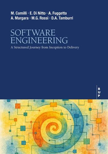 Software engineering - Alfonso Fuggetta, Elisabetta Di Nitto, Matteo Camilli - Libro Bocconi University Press 2025 | Libraccio.it