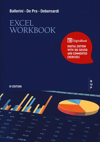 Excel workbook. Con esercizi svolti e commentati - Massimo Ballerini, Maurizio De Pra, Maria Chiara Debernardi - Libro Bocconi University Press 2025 | Libraccio.it