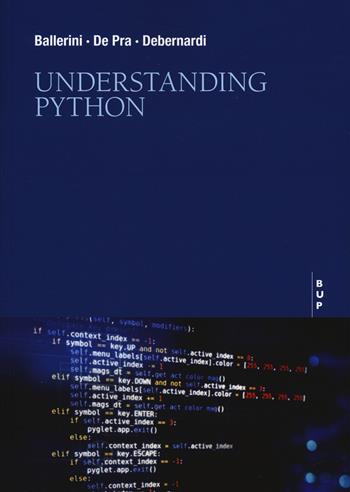 Understanding python - Massimo Ballerini, Maurizio De Pra, Maria Chiara Debernardi - Libro Bocconi University Press 2025 | Libraccio.it