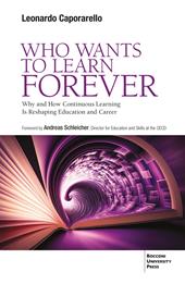 Who wants to learn forever. Why and how continuous learning is reshaping education and career