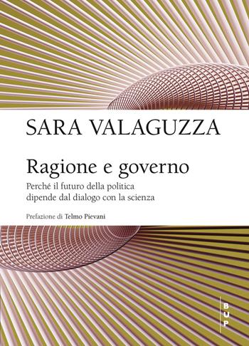 Ragione e governo. Perché il futuro della politica dipende dal dialogo con la scienza - Sara Valaguzza - Libro Bocconi University Press 2026, Frontiere | Libraccio.it