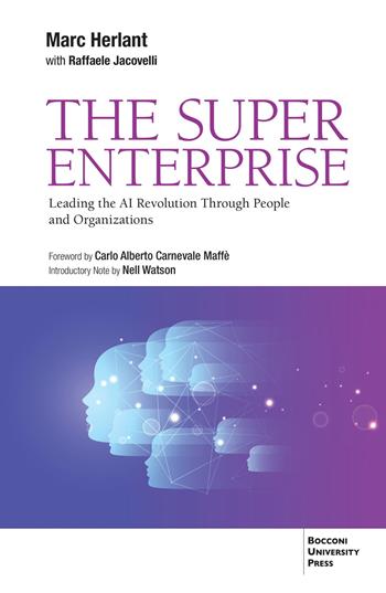 The Super Enterprise. Leading the AI revolution through people and organizations - Marc Herlant, Raffaele Jacovelli - Libro Bocconi University Press 2026 | Libraccio.it