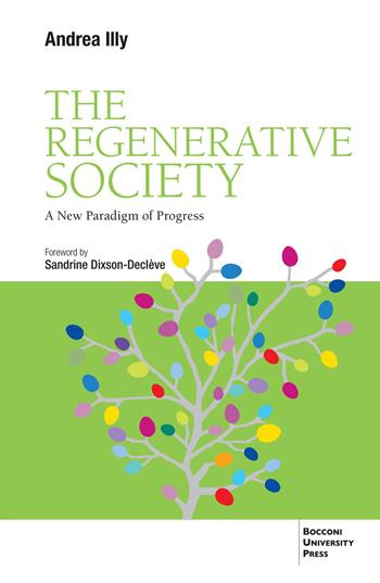 Regenerative society. A new paradigm of progress - Andrea Illy - Libro Bocconi University Press 2026 | Libraccio.it