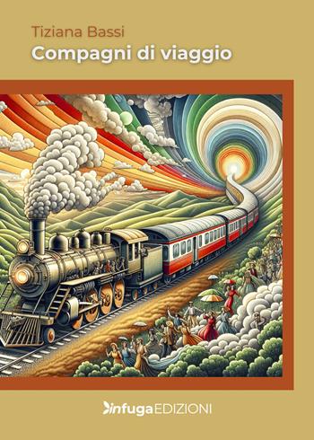 Compagni di viaggio - Tiziana Bassi - Libro Infuga Edizioni 2024 | Libraccio.it