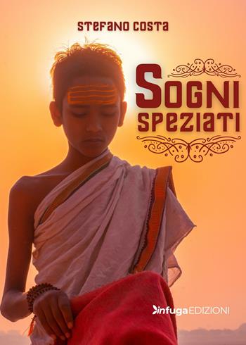 Sogni speziati - Stefano Costa - Libro Infuga Edizioni 2023, InRealtà | Libraccio.it