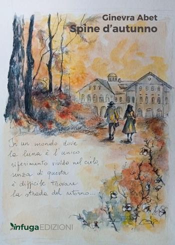 Spine d'autunno - Ginevra Abet - Libro Infuga Edizioni 2024 | Libraccio.it